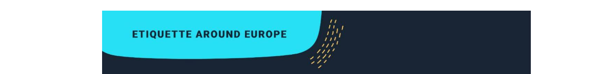 How Does Etiquette Differ Around Europe? 🇪🇺
